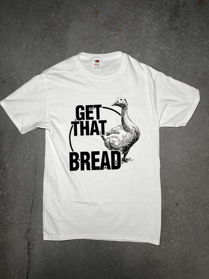 Get That Bread Goose T-Shirt - TruColours Apparel